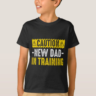 Caution New Dad in Training - Funny Parenting T-Shirt