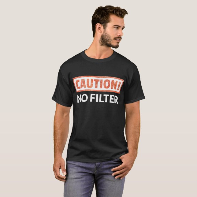 CAUTION No Filter T-Shirt (Front Full)