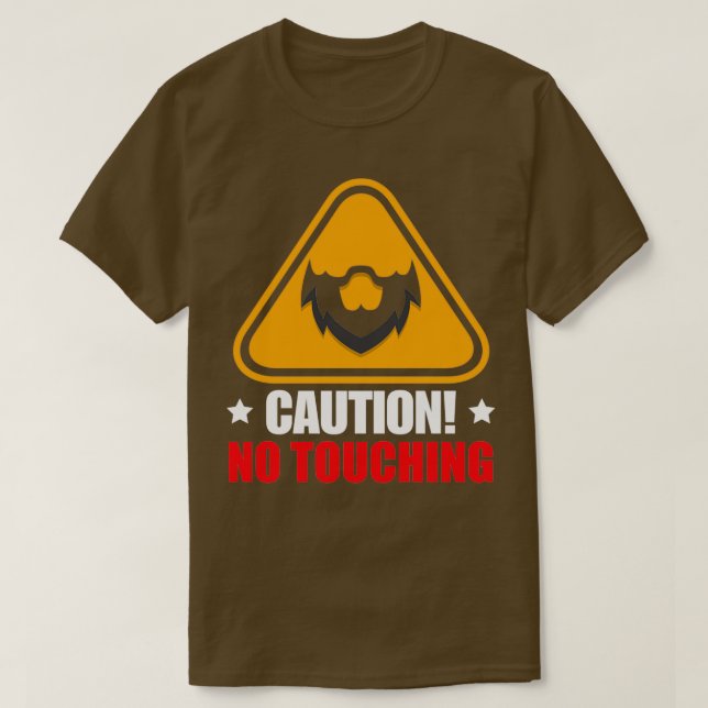 Caution No Touching Beard T-Shirt (Design Front)