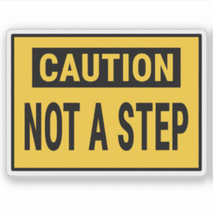 Caution Not A Step