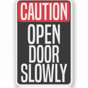 Caution Open Door Slowly