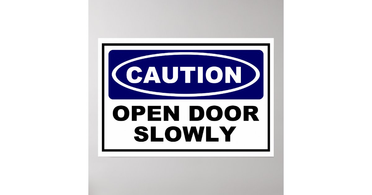 caution-open-door-slowly-poster-zazzle