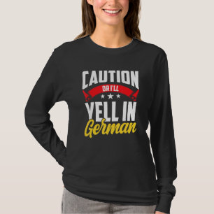 Caution Or I'll Yell In German Voice Scream Teache T-Shirt