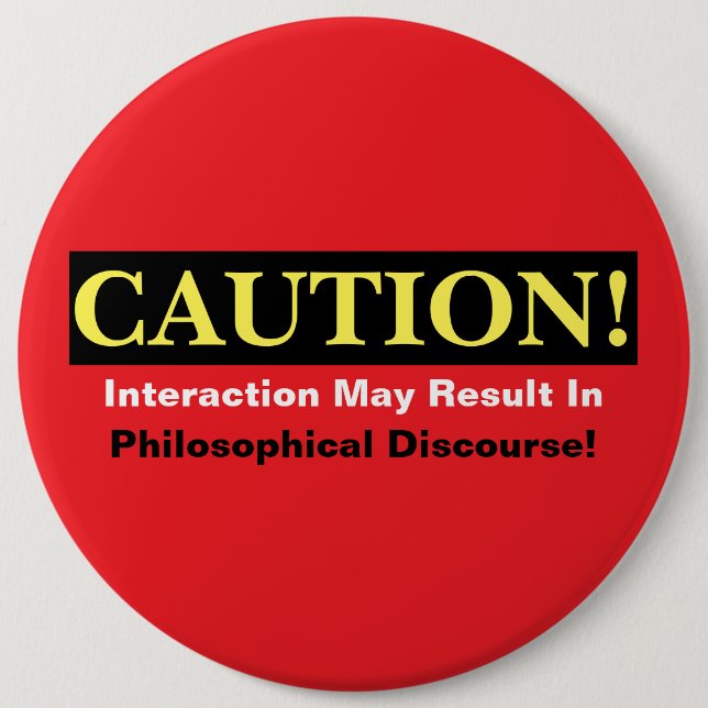 Caution Philosopher Discourse Alert! Button (Front)