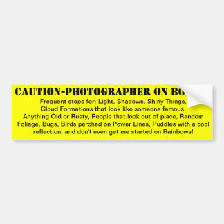 Caution-Photographer On Board! Bumper Sticker