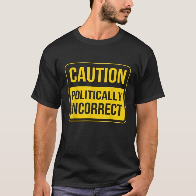 Caution Politically Incorrect  Trigger Snowflakes T-Shirt (Front)
