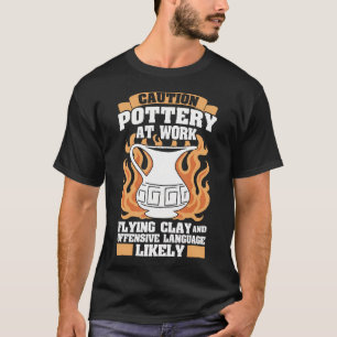 Caution Pottery At Work Flying Clay Label T-Shirt
