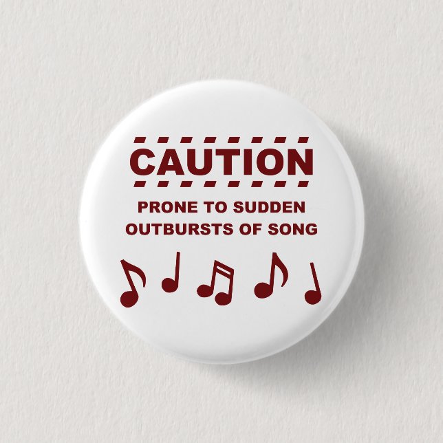Caution Prone to Sudden Outbursts of Song 1 Inch Round Button (Front)