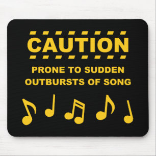 Caution Prone to Sudden Outbursts of Song Mouse Pad
