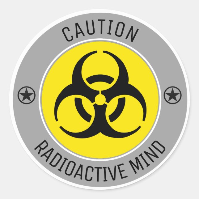 CAUTION RADIOACTIVE MIND CLASSIC ROUND STICKER (Front)