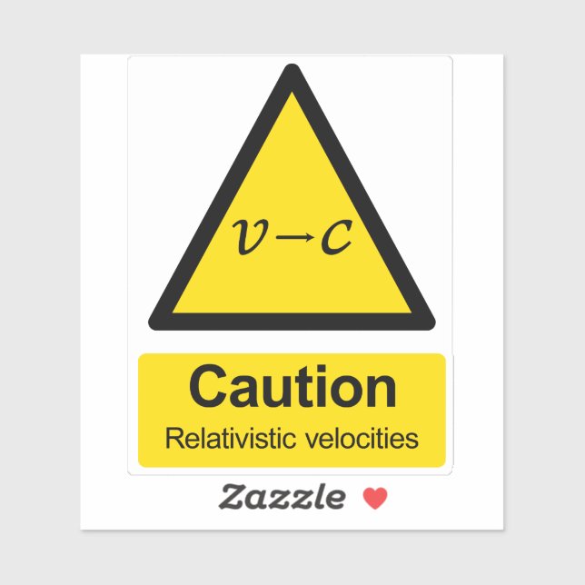 Caution relativistic velocities warning sticker (Sheet)