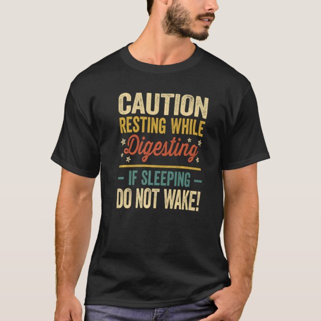 Caution  Resting While Digesting  If Sleeping Do N T-Shirt (Front)