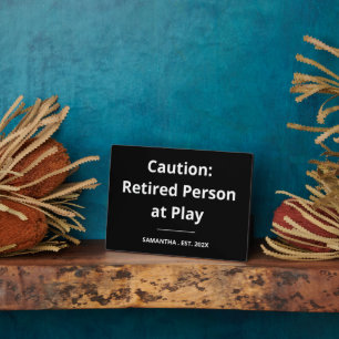Caution: Retired Person at Play Funny Retirement Plaque