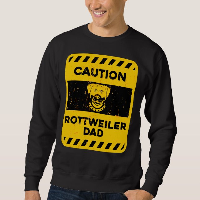 Caution Rottweiler Dad Sweatshirt (Front)
