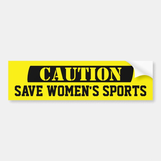CAUTION Save Women's Sports Stop Erase of Women  Bumper Sticker (Front)