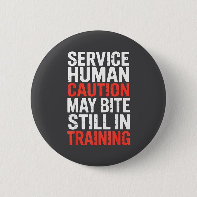 Caution Service Human Bite Training Still May Joke 2 Inch Round Button (Front)