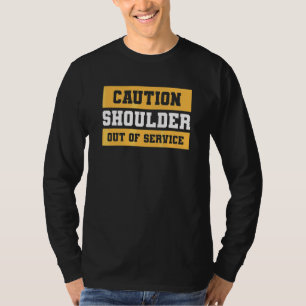 Caution Shoulder Out Of Service Knee Replacement S T-Shirt