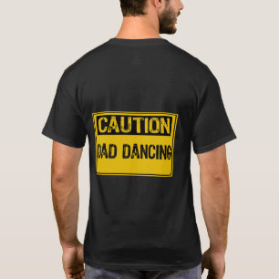 Caution Sign -Dad Dancing Yellow/Black T-Shirt