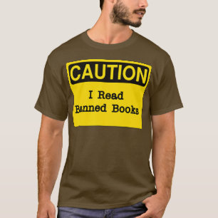 Caution Sign, I Read Banned Books T-Shirt