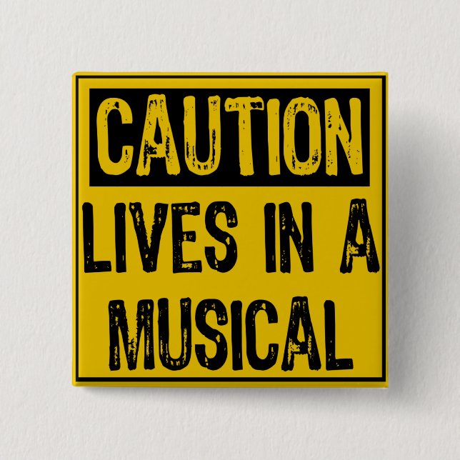 Caution Sign- Lives in a Musical Yellow/Black 2 Inch Square Button (Front)