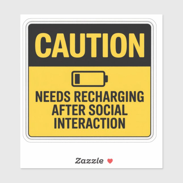 Caution Sign – Needs Recharge After Socializing (Sheet)