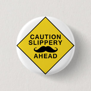 Caution Slippery Moustache 1 Inch Round Button