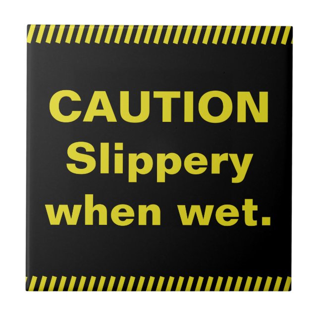 Caution. Slippery when wet. Tile (Front)