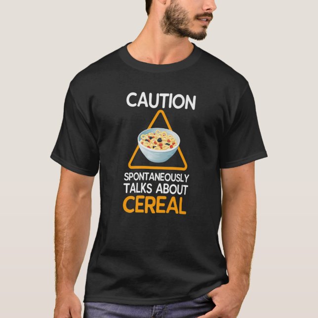 Caution Spontaneously Talks About Cereal   T-Shirt (Front)