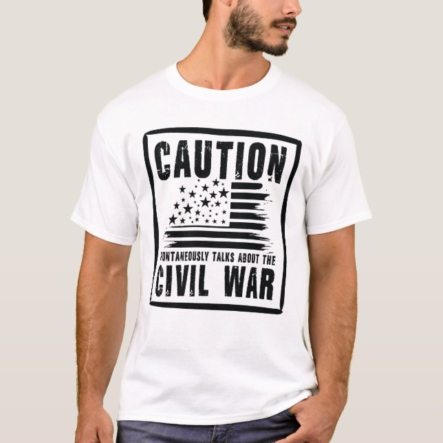 Caution Spontaneously Talks About The Civil War T-Shirt (Front)