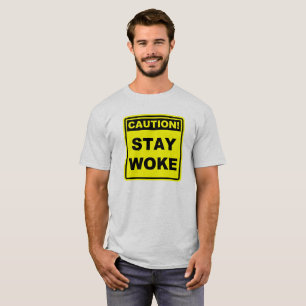 Caution Stay Woke Meme Shirt