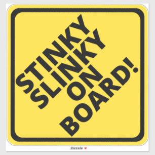 Caution Stinky Slinky on Board!