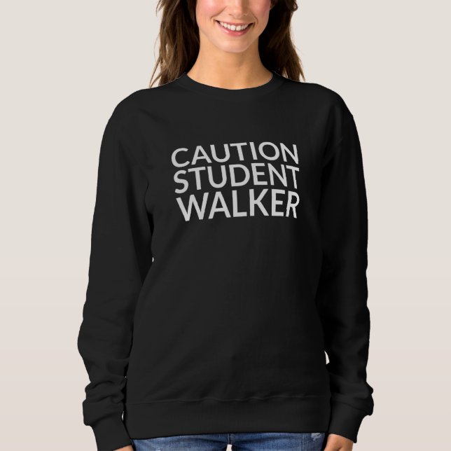 Caution Student Walker Leg Amputee Sweatshirt (Front)