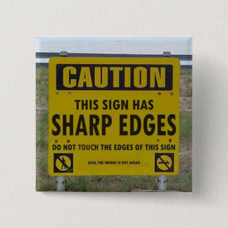 CAUTION: this sign has sharp edges 2 Inch Square Button