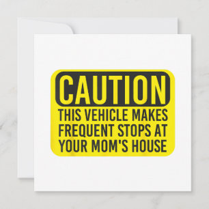 Caution This Vehicle Makes Frequent Stops At Your  Invitation