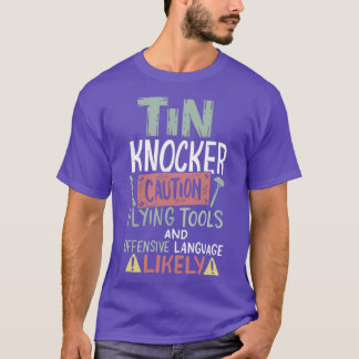 Caution Tin Knocker Sheet Metal Worker T-Shirt