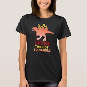 Caution Too Hot To Handle Flaming Rex T-Shirt