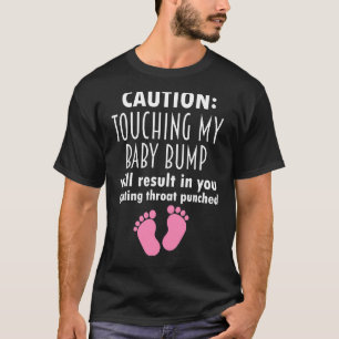 Caution Touching My Baby Bump  Pregnancy Announcem T-Shirt