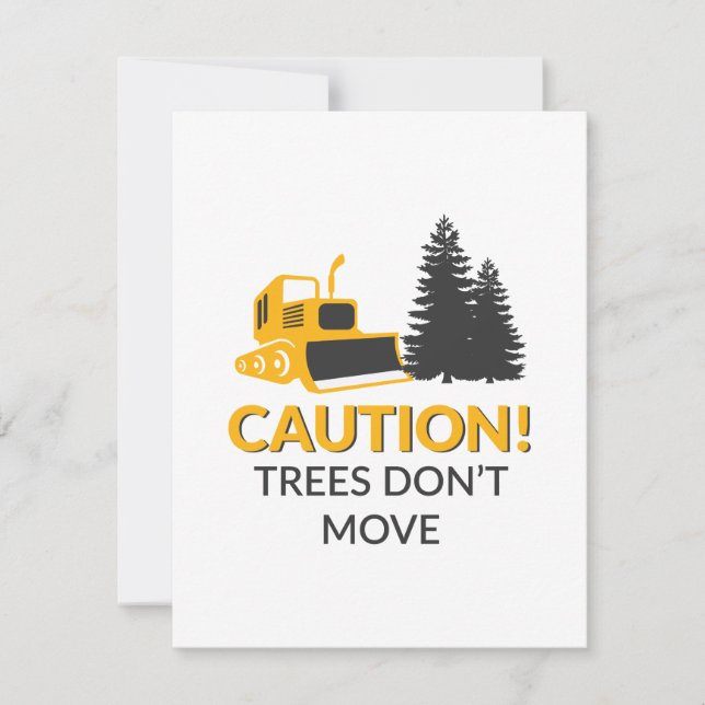 Caution Trees Don't Move (Front)