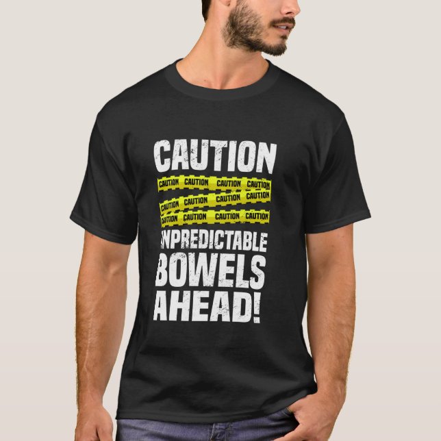 Caution Unpredictable Bowels Ahead! Funny IBS Warr T-Shirt (Front)