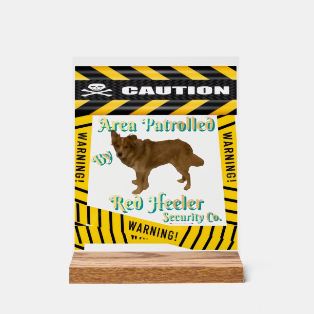 Caution Warning Area Patrolled By Red Heeler Acrylic Sign (Front)
