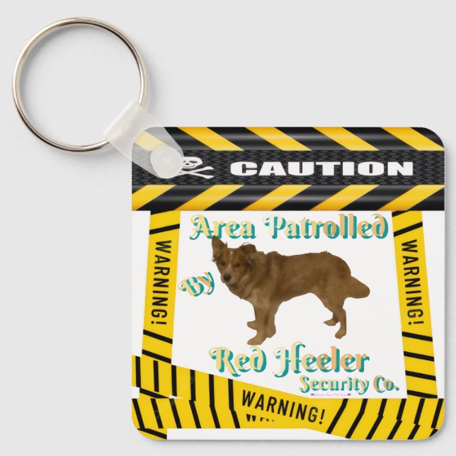 Caution-Warning Area Patrolled By Red-Heeler  Keychain (Front)