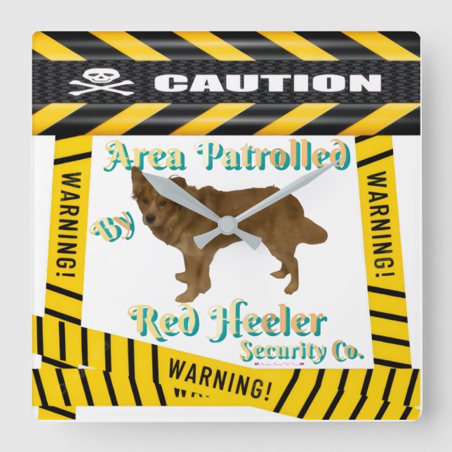 Caution-Warning Area Patrolled By Red-Heeler  Square Wall Clock (Front)