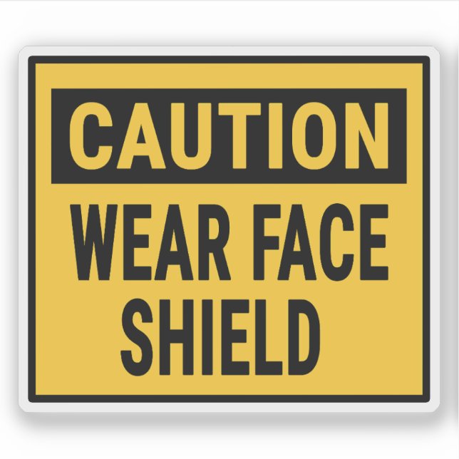 Caution Wear Face Shield (Front)