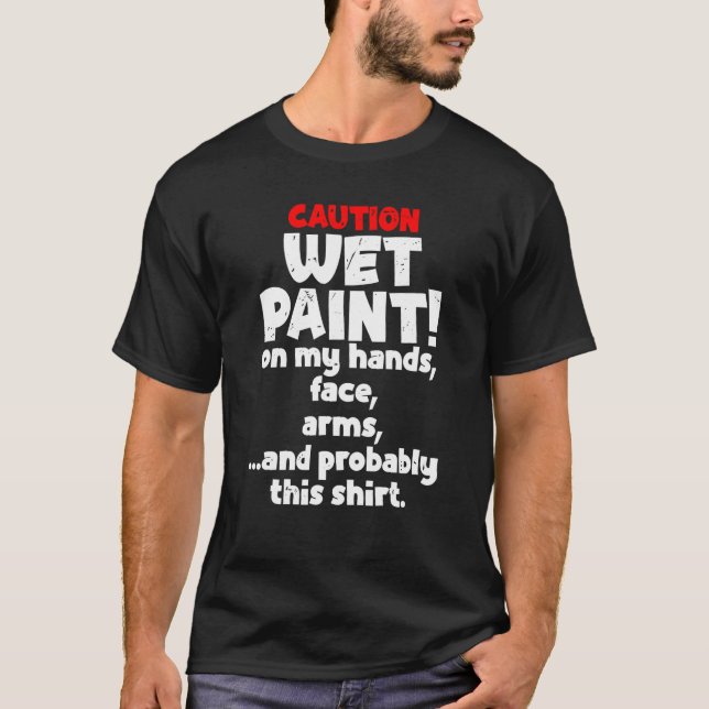Caution Wet Pain House Painter Painting Paint Men  T-Shirt (Front)