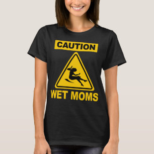 Caution Wet Science Geek Funny Moms T-Shirt
