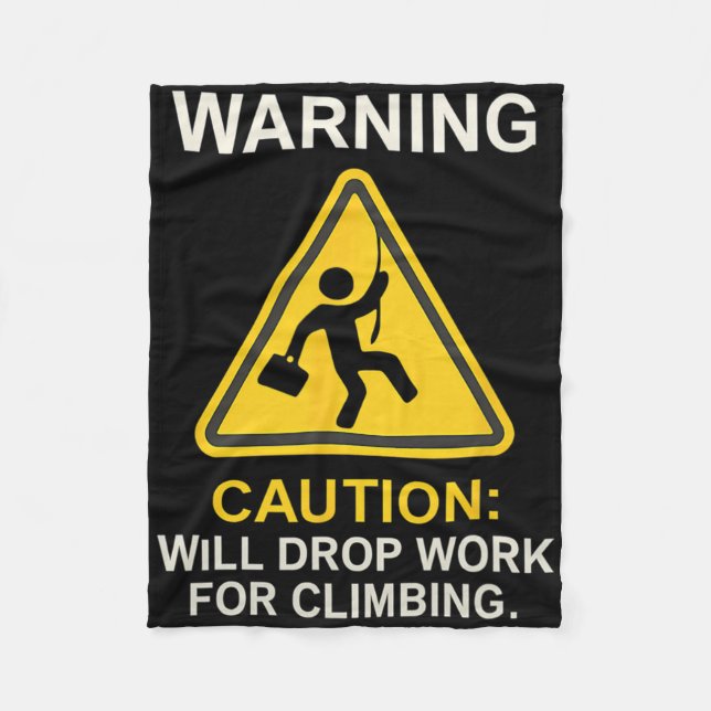 Caution Will Drop Work For Climbing  Fleece Blanket (Front)