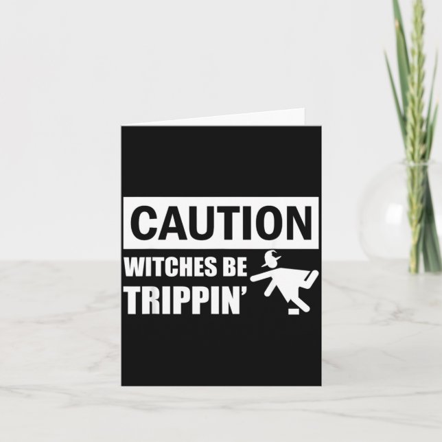 Caution Witches Be Trippin Falling Hat Gift Funny Card (Front)