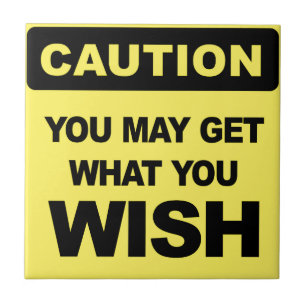 Caution, you may get what you wish for tile