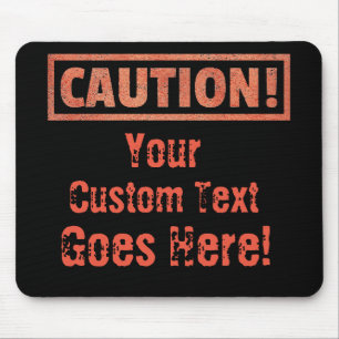 Caution - Your Custom Text Goes Here! Mouse Pad