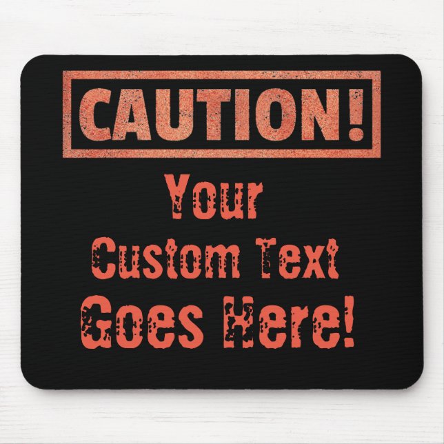 Caution - Your Custom Text Goes Here! Mouse Pad (Front)